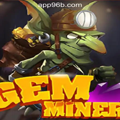 Discover the Exciting World of GemMiner with 96B.com Oficial Slots Brasil #1